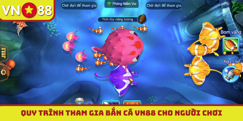 Quy trình tham gia bắn cá VN88 cho người chơi
