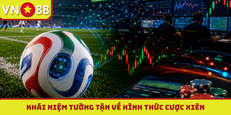 Khái niệm tường tận về hình thức cược xiên