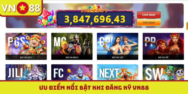 Ưu điểm nổi bật khi đăng ký VN88