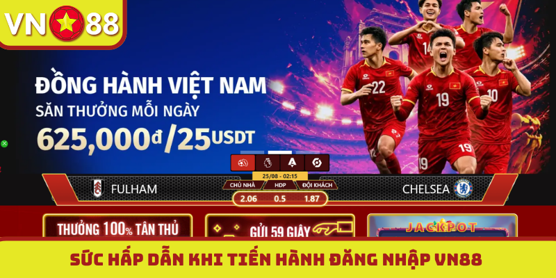 Sức hấp dẫn khi tiến hành đăng nhập VN88