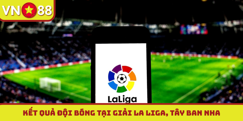 Kết quả đội bóng tại giải La Liga, Tây Ban Nha
