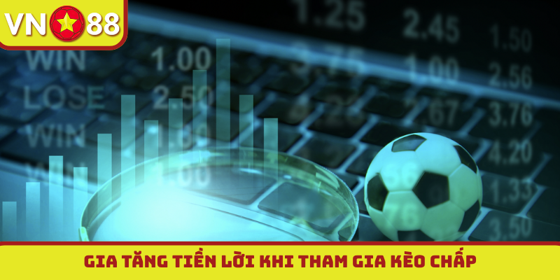 Gia tăng tiền lời khi tham gia kèo chấp