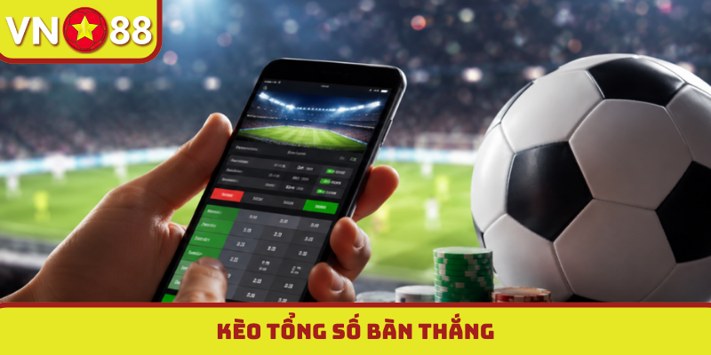 Kèo tổng số bàn thắng