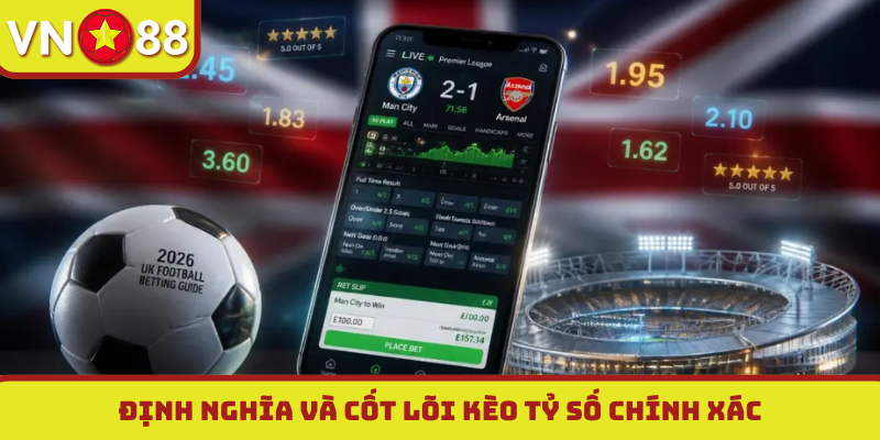 Định nghĩa và cốt lõi kèo tỷ số chính xác