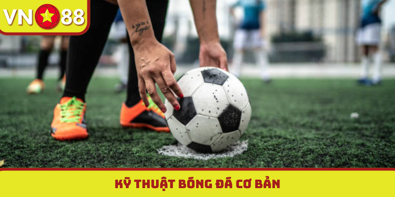 kỹ thuật bóng đá cơ bản