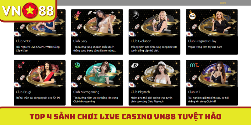 Top 4 sảnh chơi live casino VN88 tuyệt hảo